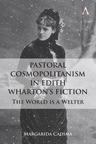 Anthem Studies in Global English Literatures- Pastoral Cosmopolitanism in Edith Wharton’s Fiction