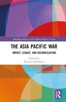 Routledge Studies in the Modern History of Asia-The Asia Pacific War