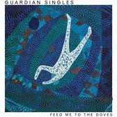 Guardian Singles - Feed Me To The Doves (CD)