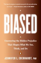 Biased Uncovering the Hidden Prejudice That Shapes What We See, Think, and Do