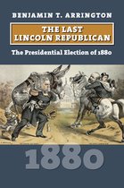 American Presidential Elections-The Last Lincoln Republican