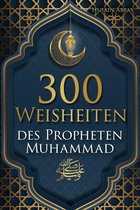 Bücher für die Liebe Allahs und ein glückliches Leben als Muslim*in 1 - 300 Weisheiten des Propheten Muhammad ﷺ