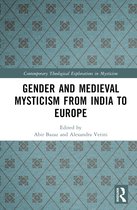 Contemporary Theological Explorations in Mysticism- Gender and Medieval Mysticism from India to Europe