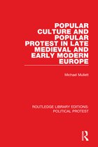 Routledge Library Editions: Political Protest- Popular Culture and Popular Protest in Late Medieval and Early Modern Europe