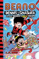 Beano Fiction- Beano Dennis & Gnasher: Little Menace’s Great Escape