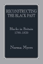 Routledge Studies in Slave and Post-Slave Societies and Cultures- Reconstructing the Black Past
