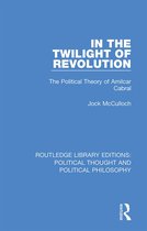 Routledge Library Editions: Political Thought and Political Philosophy- In the Twilight of Revolution