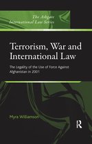 The Ashgate International Law Series- Terrorism, War and International Law