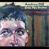 Andrew Mill - Drain Pipe Dreams (CD)