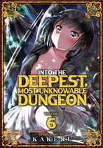 Into the Deepest, Most Unknowable Dungeon- Into the Deepest, Most Unknowable Dungeon Vol. 6