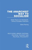 Routledge Library Editions: Political Thought and Political Philosophy-The Anarchist Way to Socialism