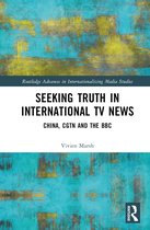 Routledge Advances in Internationalizing Media Studies- Seeking Truth in International TV News