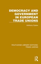 Routledge Library Editions: Trade Unions- Democracy and Government in European Trade Unions