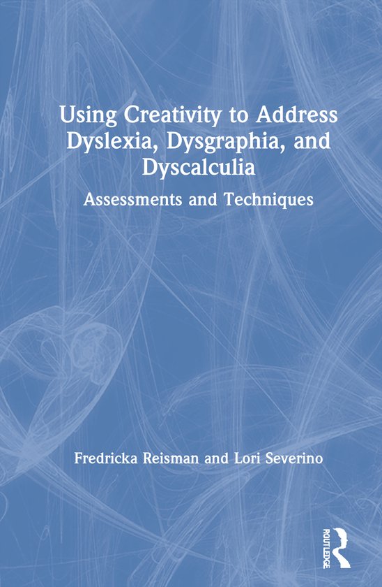 Using Creativity to Address Dyslexia, Dysgraphia, and Dyscal ... - cover