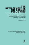 Routledge Library Editions: German History-The Development of the German Public Mind