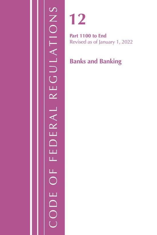 Code of Federal Regulations, Title 12 Banks and Banking Code of