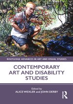 Routledge Advances in Art and Visual Studies- Contemporary Art and Disability Studies
