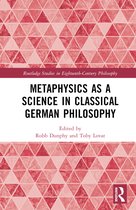 Routledge Studies in Eighteenth-Century Philosophy- Metaphysics as a Science in Classical German Philosophy
