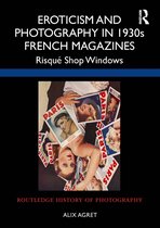 Routledge History of Photography- Eroticism and Photography in 1930s French Magazines