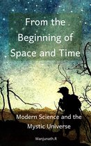 From the Beginning of Space and Time: Modern Science and the Mystic Universe