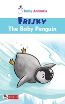 Baby Animals 4 - Baby Animals: Frisky The Baby Penguin