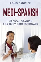 Medi-Spanish: Medical Spanish for Busy Professionals