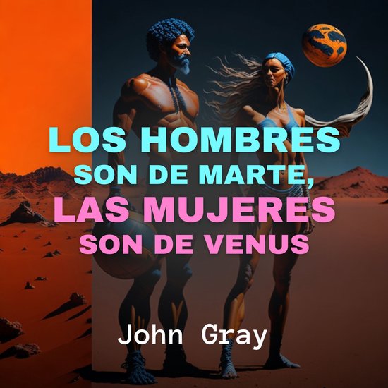 Los Hombres Son De Marte Las Mujeres Son De Venus John Gray 9798368995120 Boeken 1599