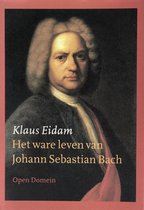 Het ware leven van Johann Sebastiaan Bach