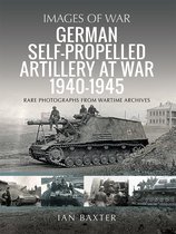 Images of War - German Self-propelled Artillery at War 1940–1945