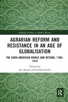 Routledge Studies in Modern History- Agrarian Reform and Resistance in an Age of Globalisation