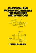 Mechanical Engineering- Classical and Modern Mechanisms for Engineers and Inventors