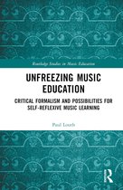 Routledge Studies in Music Education- Unfreezing Music Education