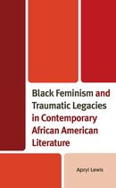 Reading Trauma and Memory- Black Feminism and Traumatic Legacies in Contemporary African American Literature