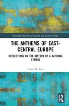 Routledge Histories of Central and Eastern Europe-The Anthems of East-Central Europe