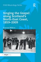 SOAS Studies in Music- Singing the Gospel along Scotland’s North-East Coast, 1859–2009