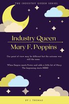 The Industry Queen Series: Mary F. Poppins