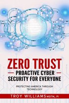 Zero Trust Proactive Cyber Security For Everyone