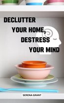 Declutter Your Home, Destress Your Mind