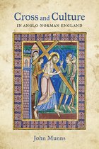 Cross and Culture in Anglo-Norman England - Theology, Imagery, Devotion