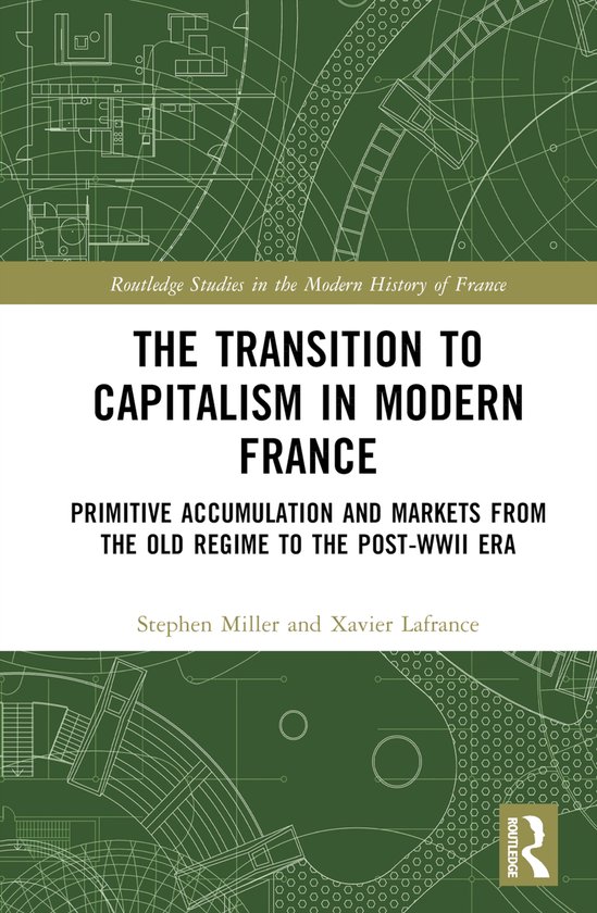 Routledge Studies in the Modern History of France-The Transition to Capitalism in Modern France