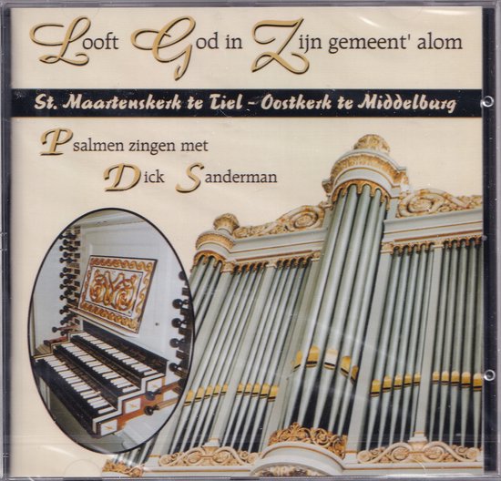 Looft God in Zijn gemeent' alom - Niet ritmische Psalmzang/samenzang vanuit de de St. Maartenskerk te Tiel en de Oostkerk te Middelburg o.l.v. Dick Sanderman