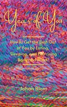 Year of You: How to Get the Best Out of You by Eating, Sleeping, and Exercising Body and Mind?