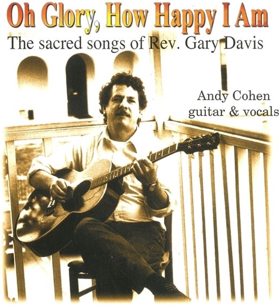 Andy Cohen - Oh Glory How Happy I Am (CD)