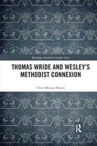 Routledge Methodist Studies Series- Thomas Wride and Wesley’s Methodist Connexion