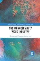 Routledge Culture, Society, Business in East Asia Series-The Japanese Adult Video Industry
