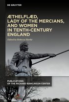 Publications of the Richard Rawlinson Center- Æthelflæd, Lady of the Mercians, and Women in Tenth-Century England