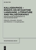Byzantinisches Archiv42- Kalligraphos – Essays on Byzantine Language, Literature and Palaeography