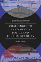 Tourism Security-Safety and Post Conflict Destinations- Challenges to US and Mexican Police and Tourism Stability