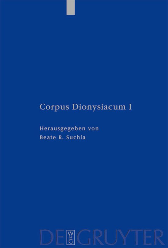 Corpus Dionysiacum I. Édité par Beate R. Suchla. Éditeur : De Gruyter.