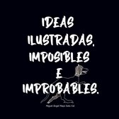 Ideas ilustradas, imposibles e improbables. 1 - Ideas Ilustradas e Imposibles o Improbables 1